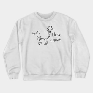 Goat - I love a goat Crewneck Sweatshirt